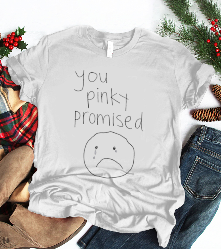 You Pinky Promised Sad Face Crying Emoji T-Shirt
