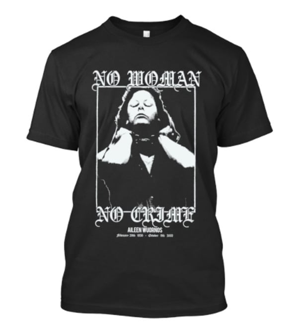 Aileen Wuornos No Woman No Crime T-Shirt