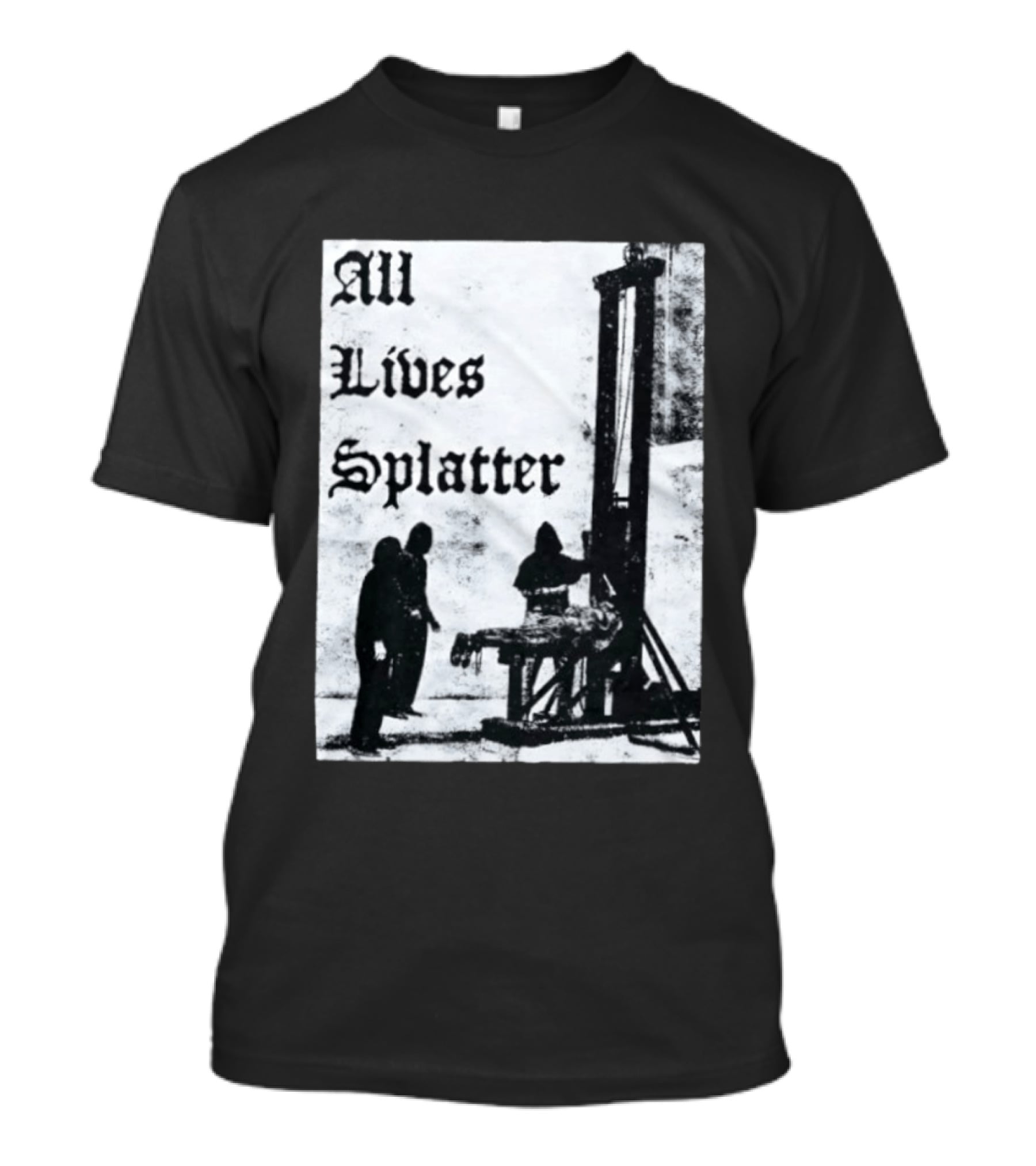All Lives Splatter Guillotine Historic T-Shirt