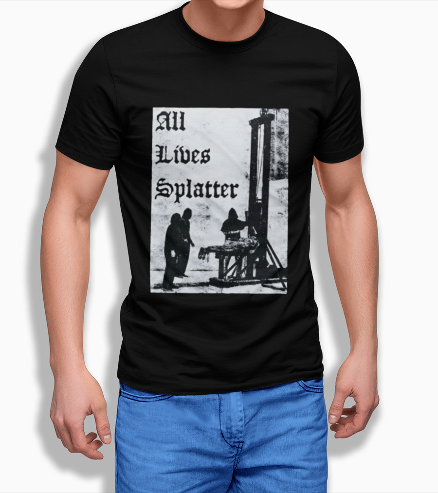 All Lives Splatter Guillotine Historic T-Shirt