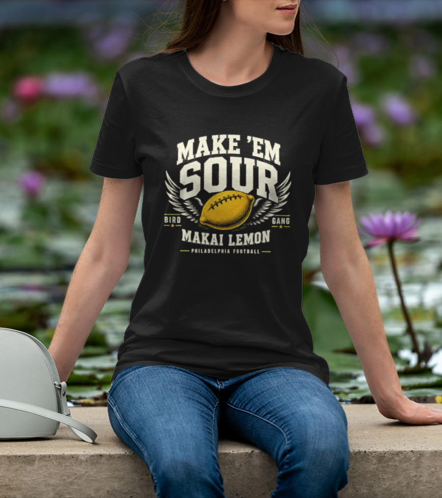 Make Em Sour Makai Lemon Bird Gang Philadelphia Football T-Shirt