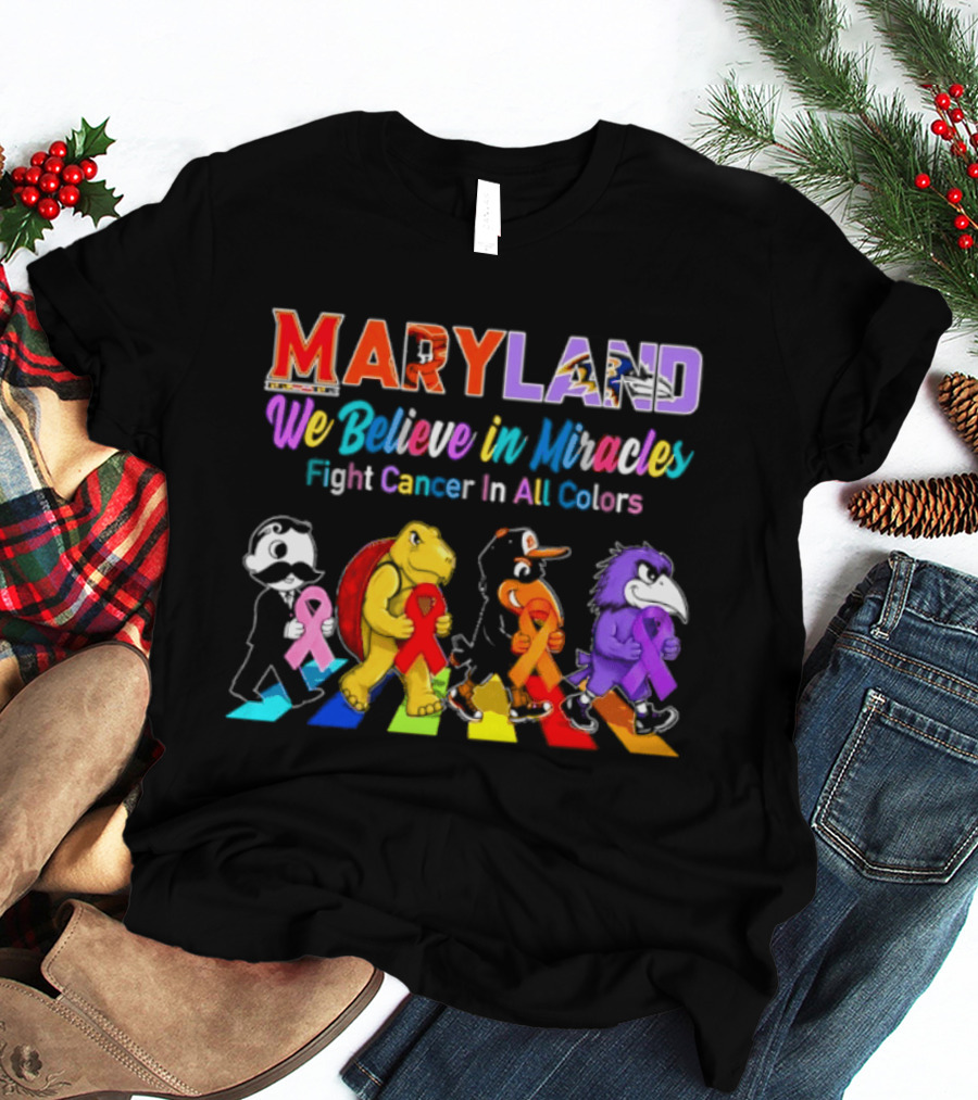 Maryland We Believe In Miracles Fight Cancer In All Colors With Maryland State T-Shirt