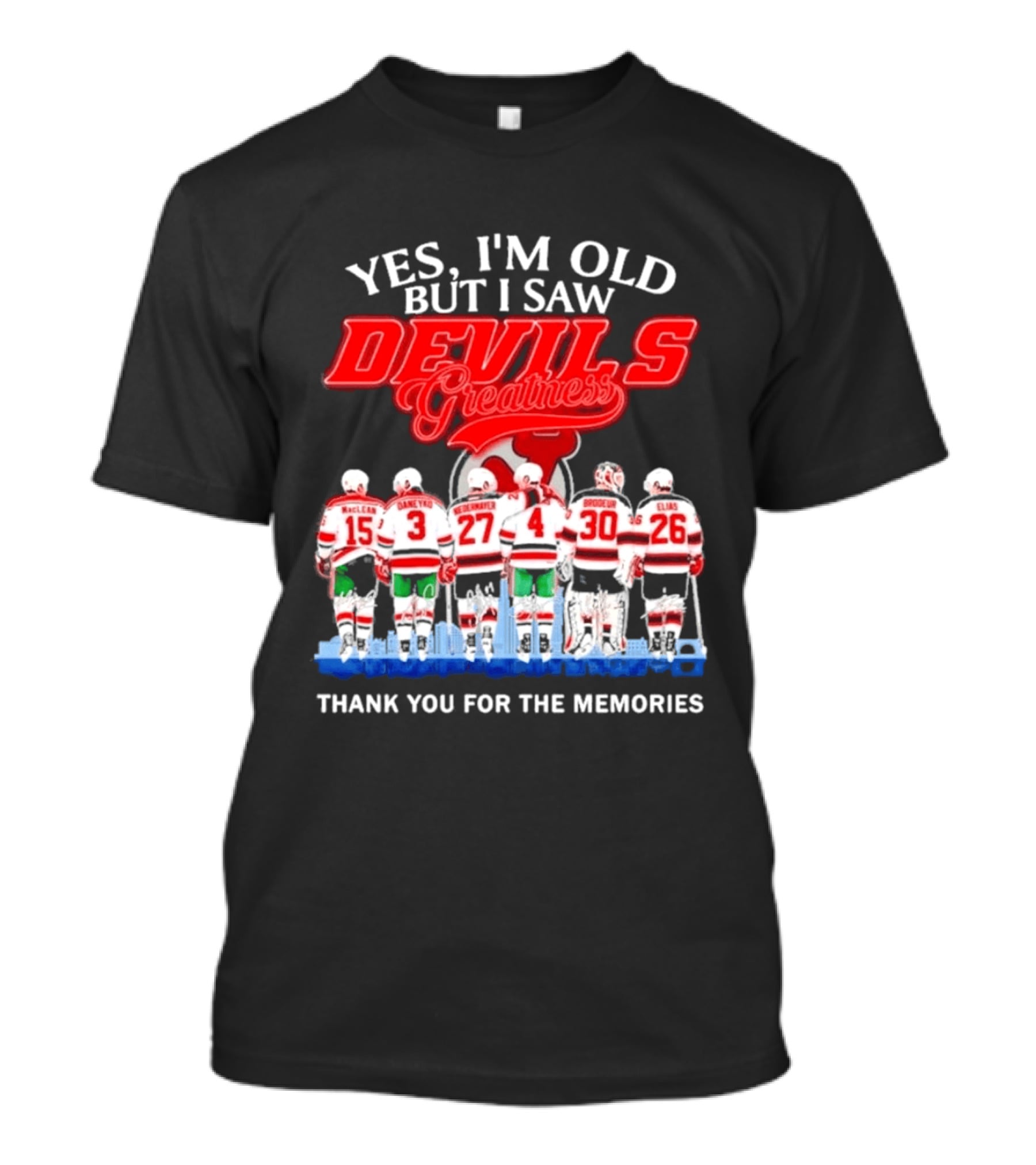 Yes I'm Old But I Saw Devils Greatness MacLean Daneyko Niedermayer Brodeur Elias Thank You For The Memories T-Shirt