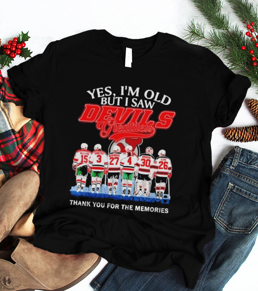 Yes I'm Old But I Saw Devils Greatness MacLean Daneyko Niedermayer Brodeur Elias Thank You For The Memories T-Shirt