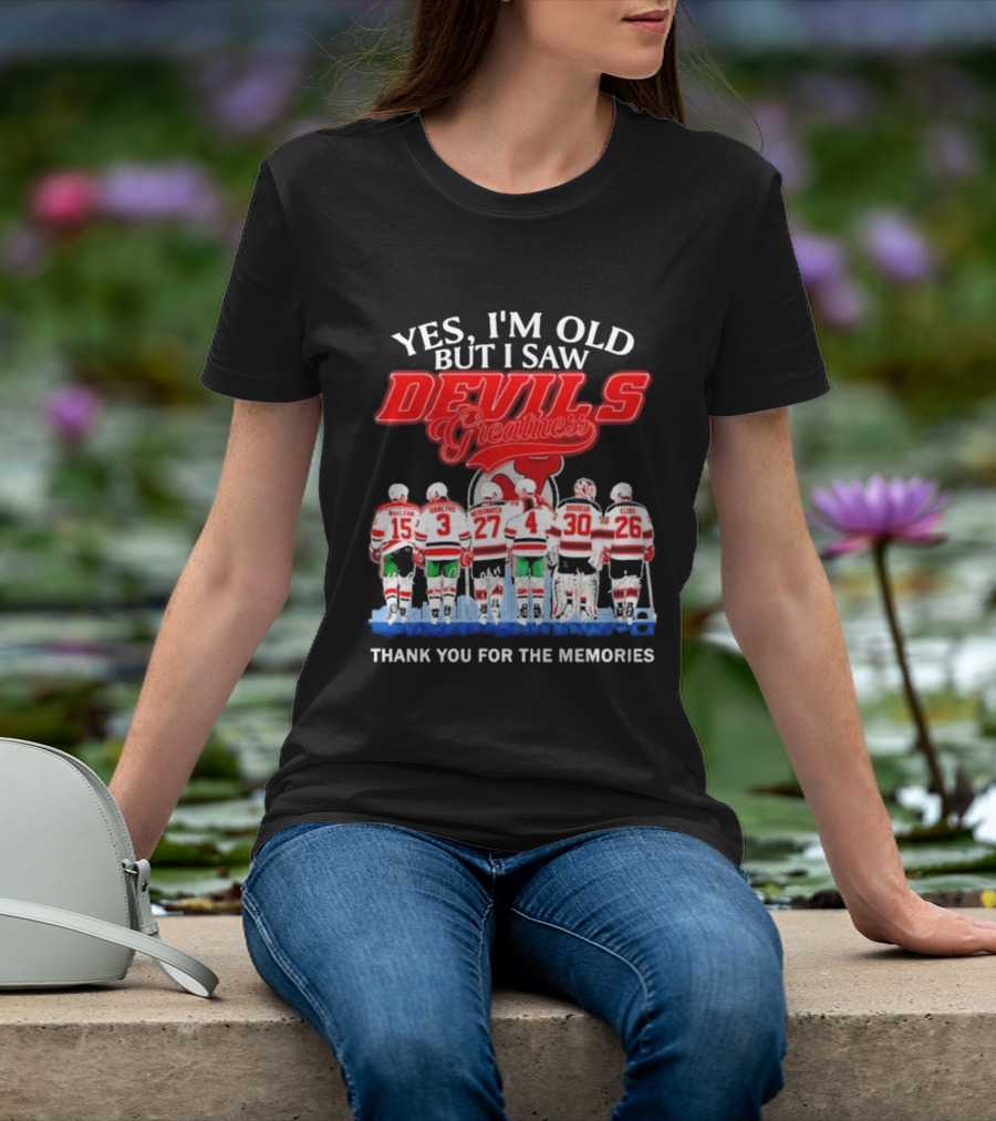 Yes I'm Old But I Saw Devils Greatness MacLean Daneyko Niedermayer Brodeur Elias Thank You For The Memories T-Shirt