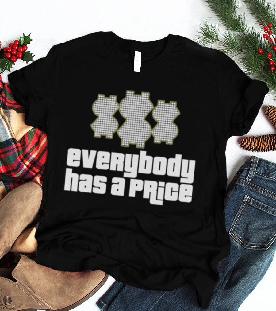 Everybody Has A Price Dollar Sign T-Shirt