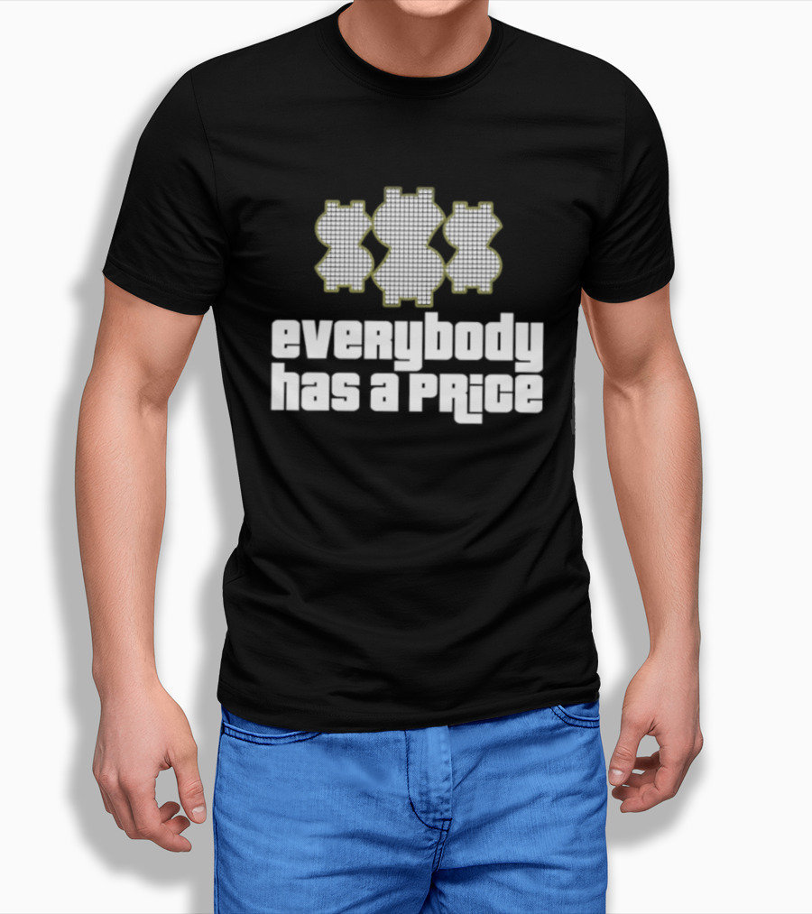 Everybody Has A Price Dollar Sign T-Shirt