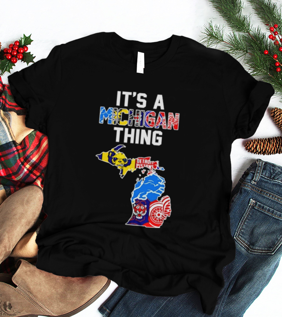 It's A Michigan Thing Detroit Pistons Lions Tigers Red Wings T-Shirt