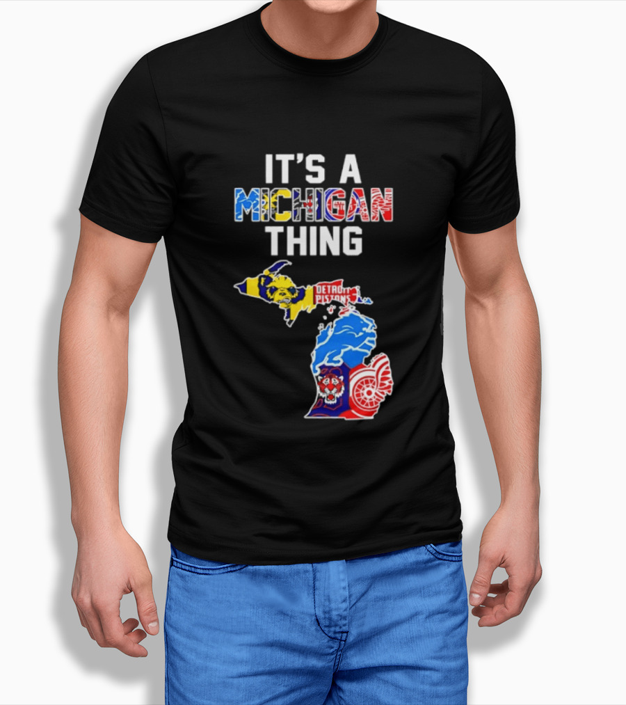 It's A Michigan Thing Detroit Pistons Lions Tigers Red Wings T-Shirt