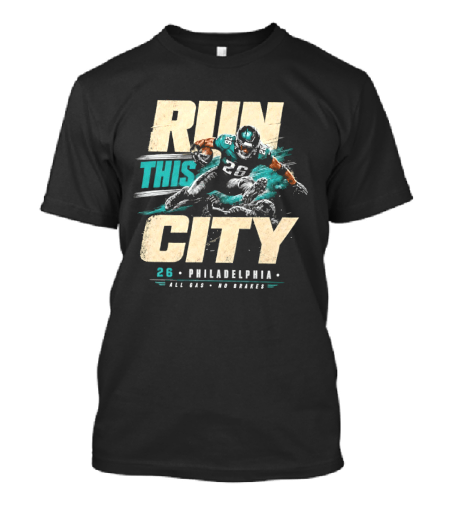 Philadelphia Eagles 26 Run This City All Gas No Brakes T-Shirt
