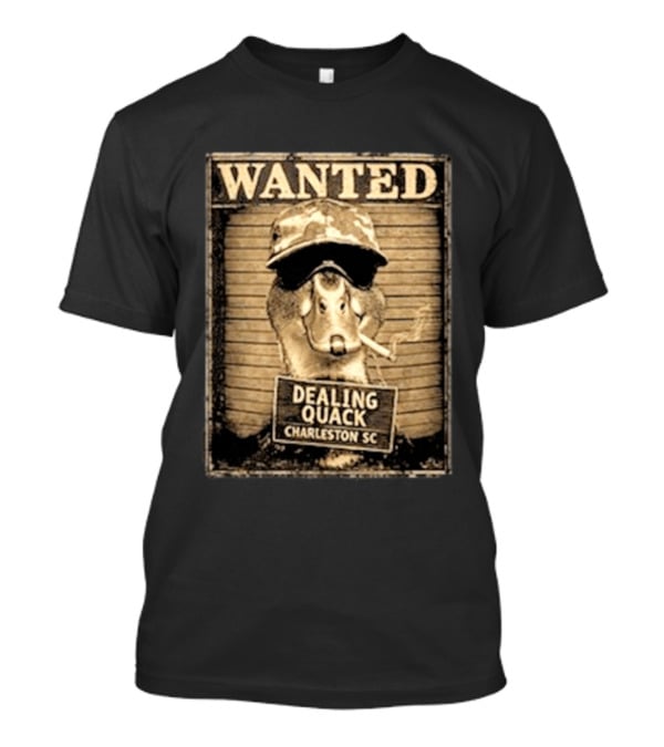 Wanted Dealing Quack Charleston SC T-Shirt