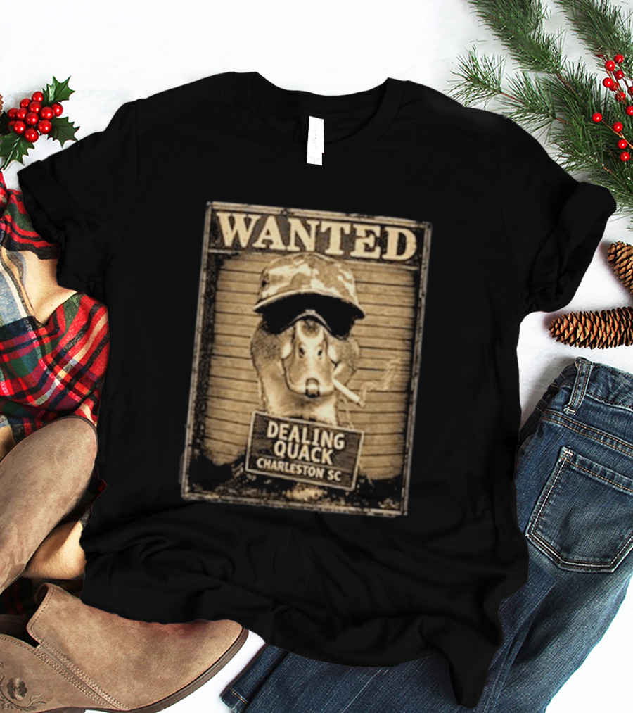 Wanted Dealing Quack Charleston SC T-Shirt