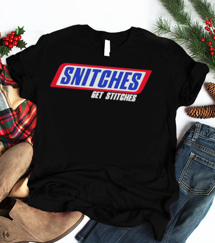 Snitches Get Stitches Snickers Parody T-Shirt