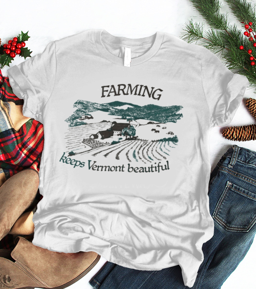 Farming Keeps Vermont Beautiful Agriculture Landscape Scene T-Shirt