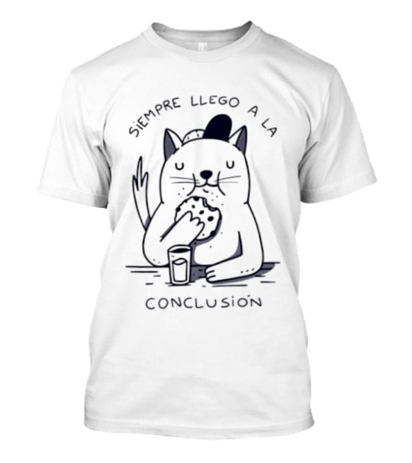 Siempre Llego A La Conclusión Gato Comiendo Galleta T-Shirt