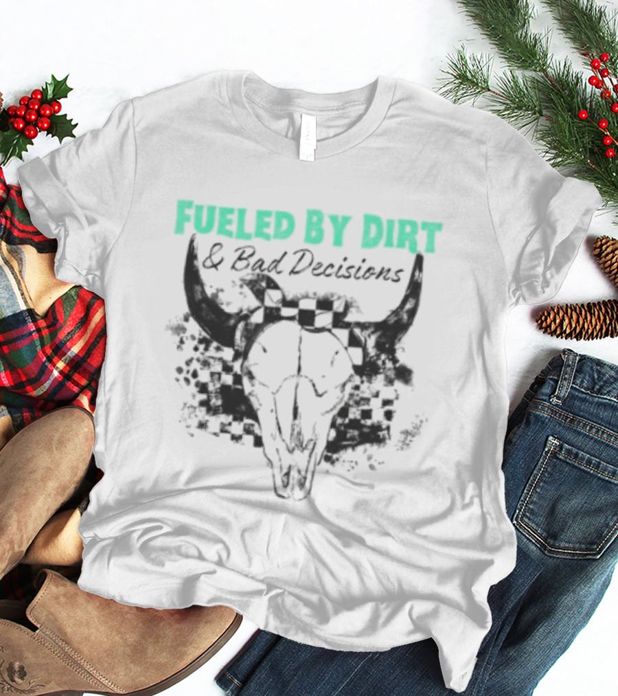 Fueled By Dirt And Bad Decisions Bull Skull Grunge T-Shirt
