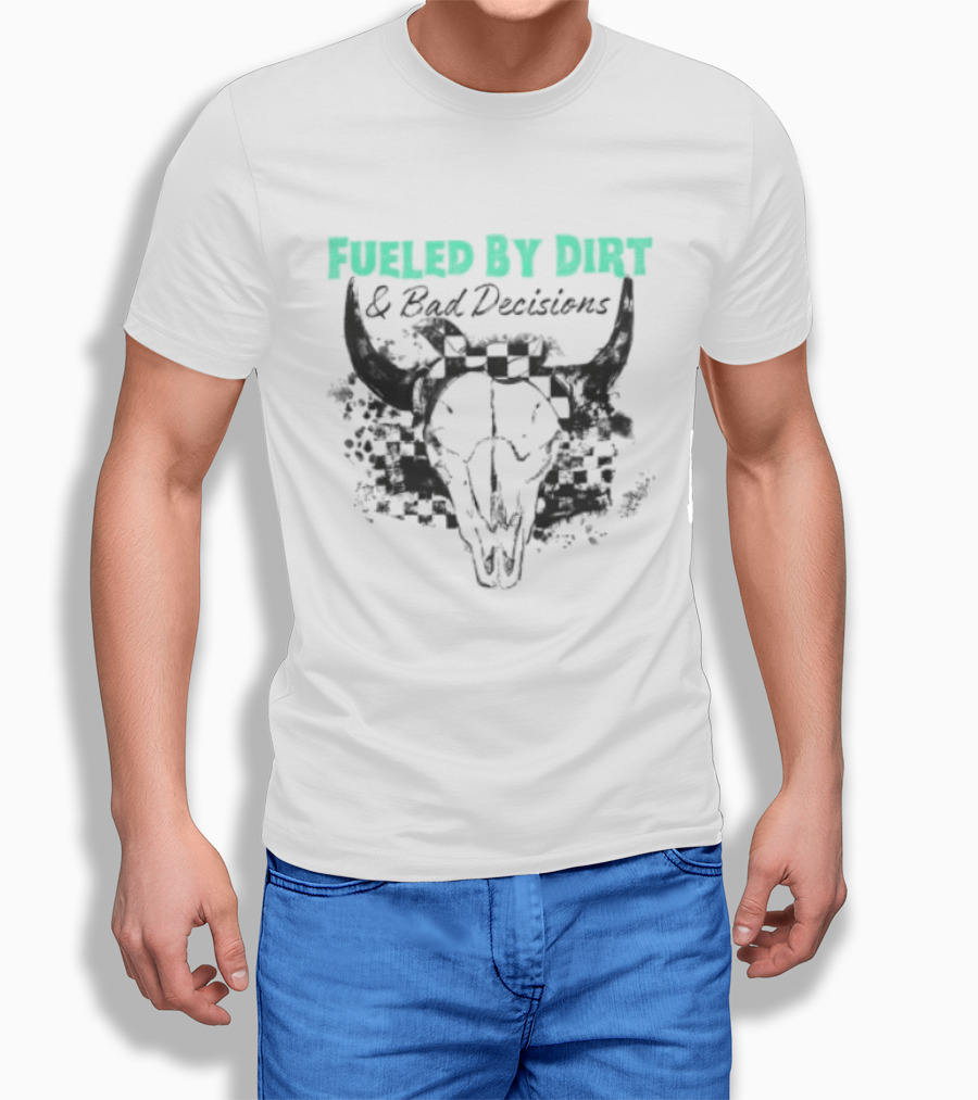 Fueled By Dirt And Bad Decisions Bull Skull Grunge T-Shirt