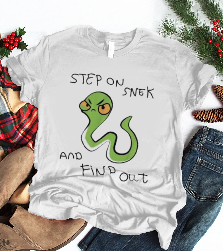 Step On Snek And Find Out Snake Humor Meme T-Shirt