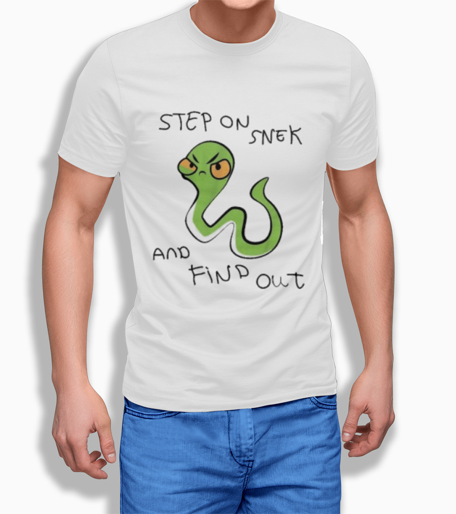 Step On Snek And Find Out Snake Humor Meme T-Shirt