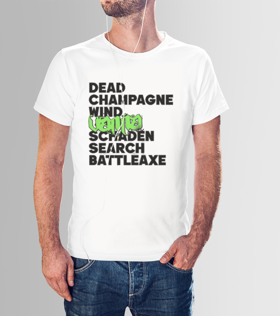 Dead Champagne Wind Vanna Schaden Search Battleaxe T-Shirt