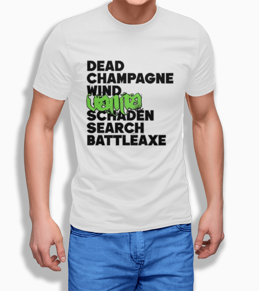 Dead Champagne Wind Vanna Schaden Search Battleaxe T-Shirt
