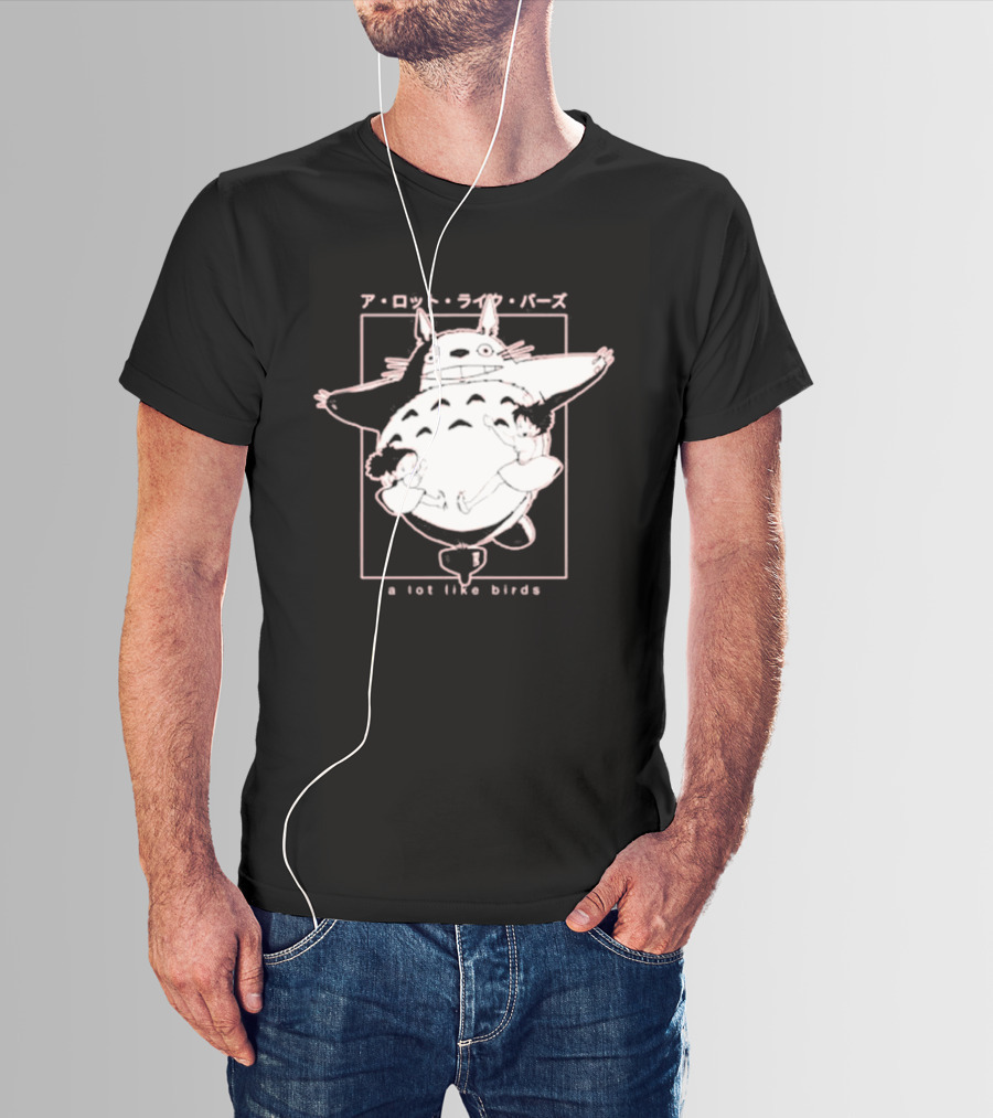 A Lot Like Birds My Neighbor Totoro Anime T-Shirt