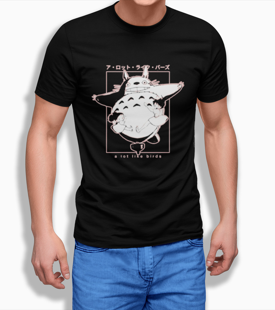 A Lot Like Birds My Neighbor Totoro Anime T-Shirt