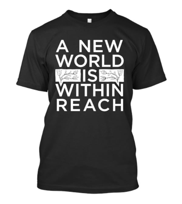 A New World Is Within Reach Motivational T-Shirt