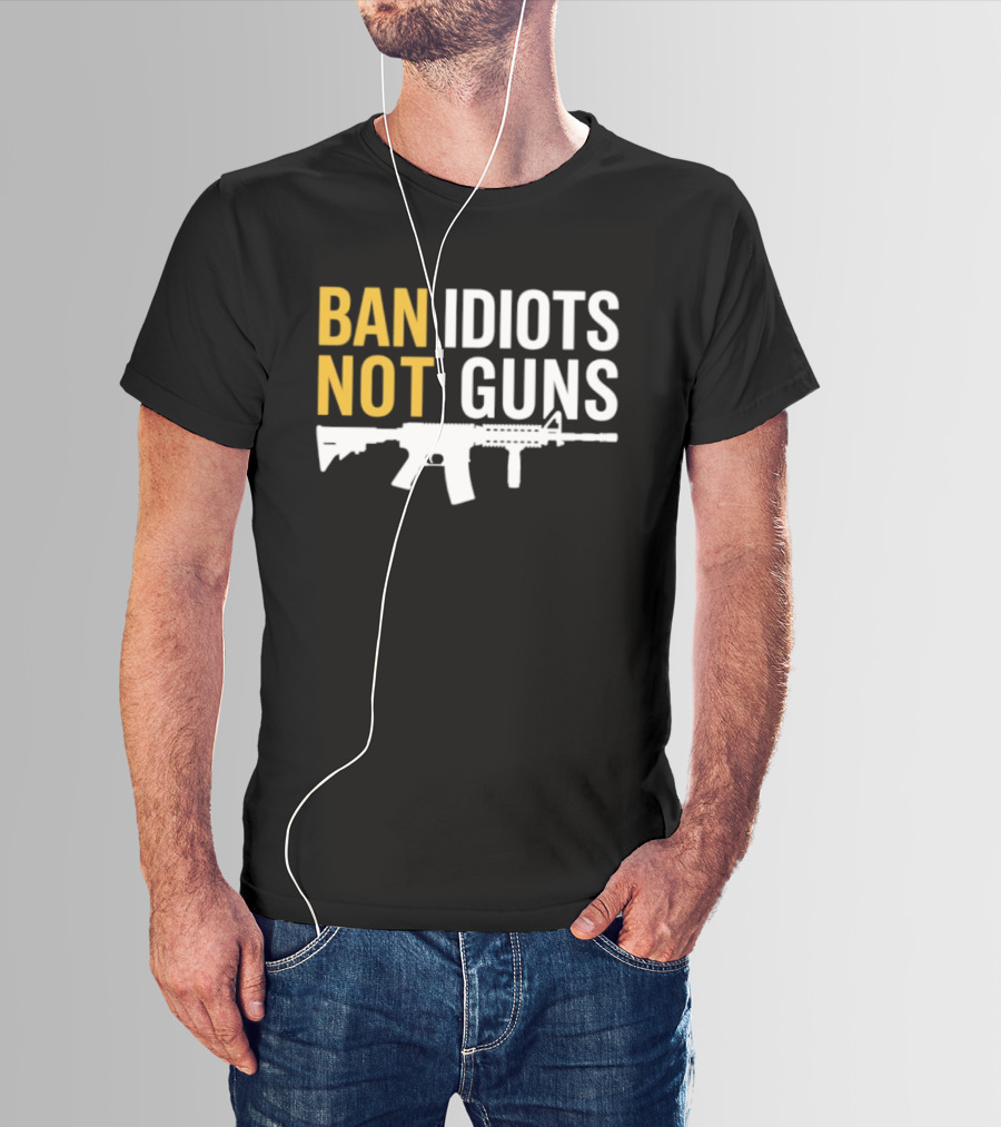 Ban Idiots Not Guns Second Amendment Rights Rifle T-Shirt