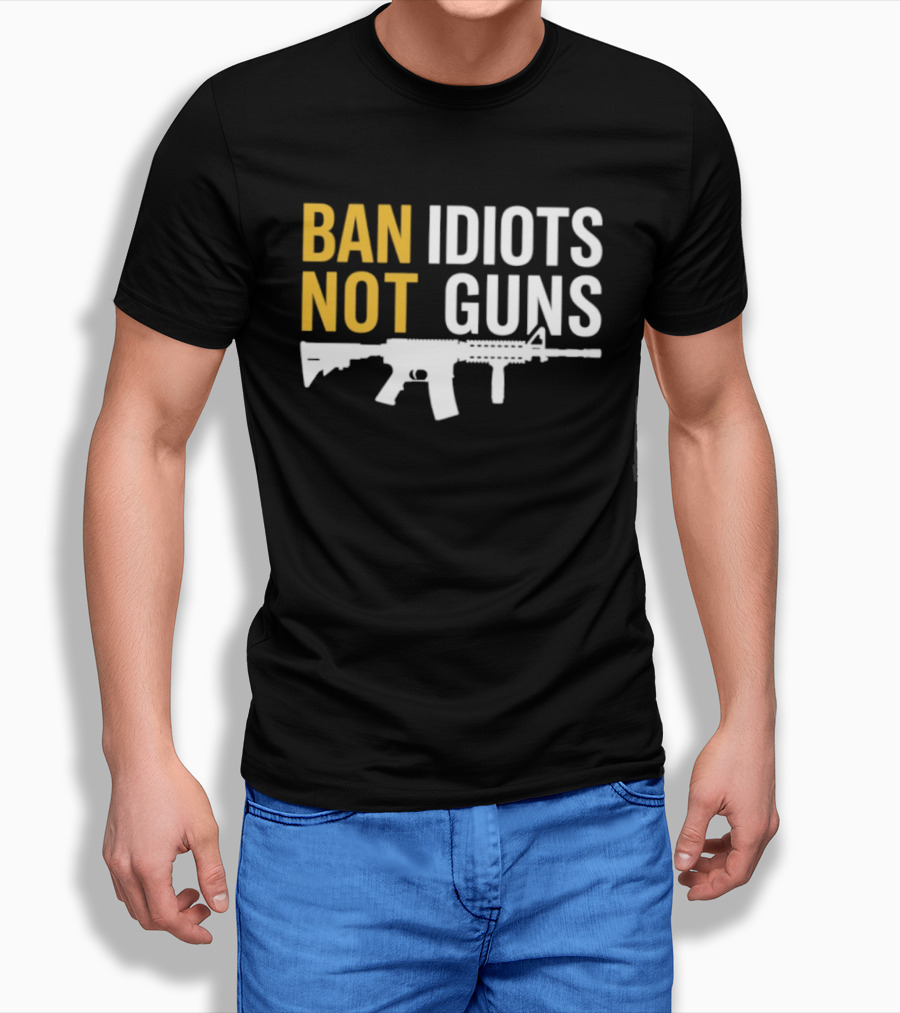 Ban Idiots Not Guns Second Amendment Rights Rifle T-Shirt