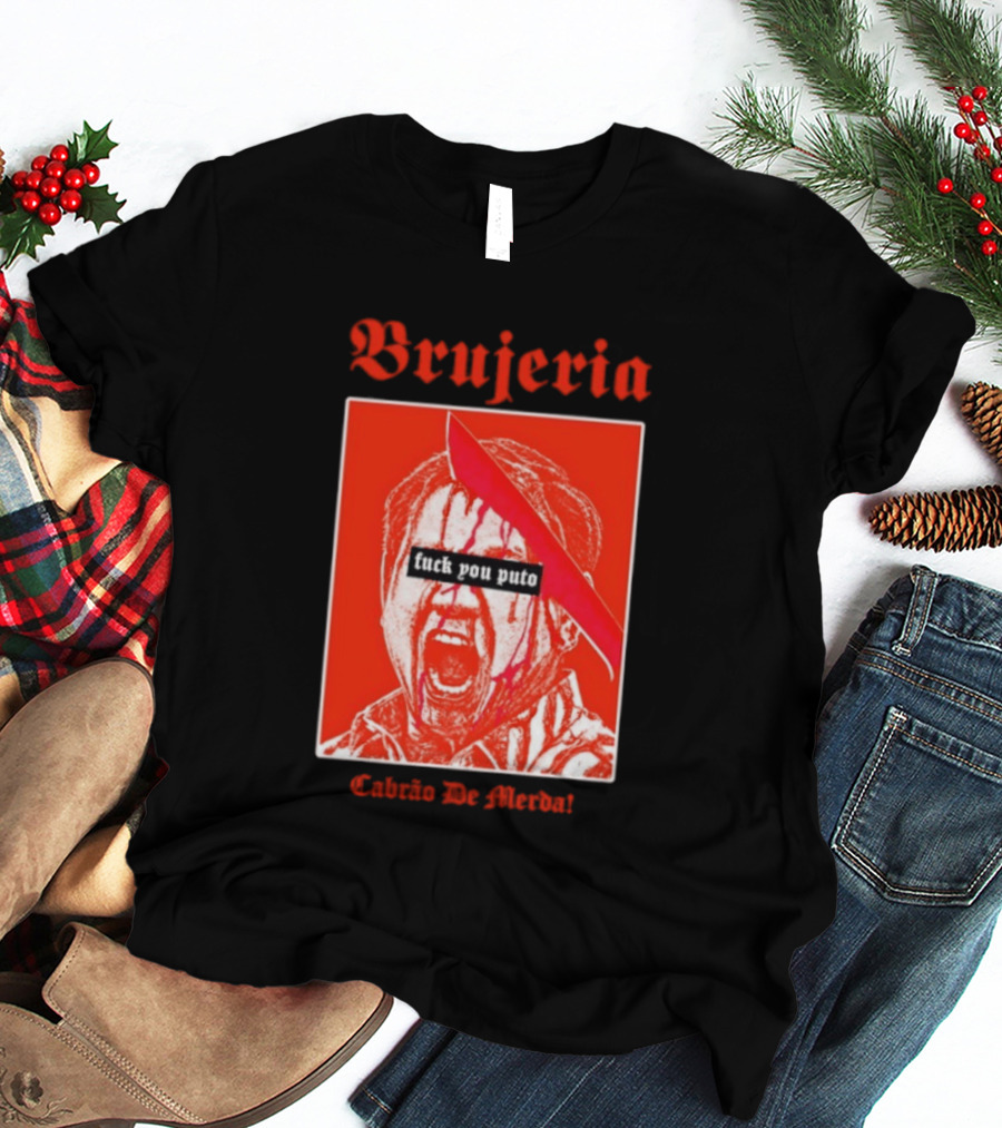 Brujeria Fuck You Puto Cabrao De Merda T-Shirt