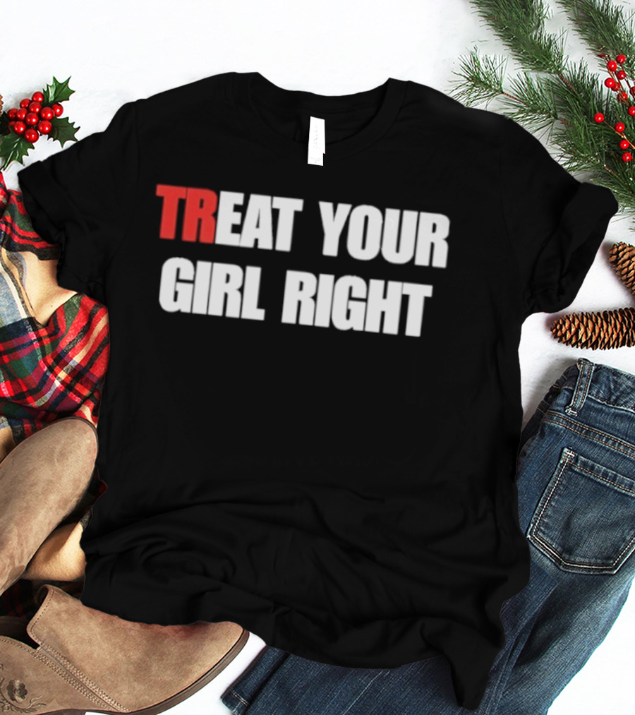 Treat Your Girl Right Trendy Red And White T-Shirt