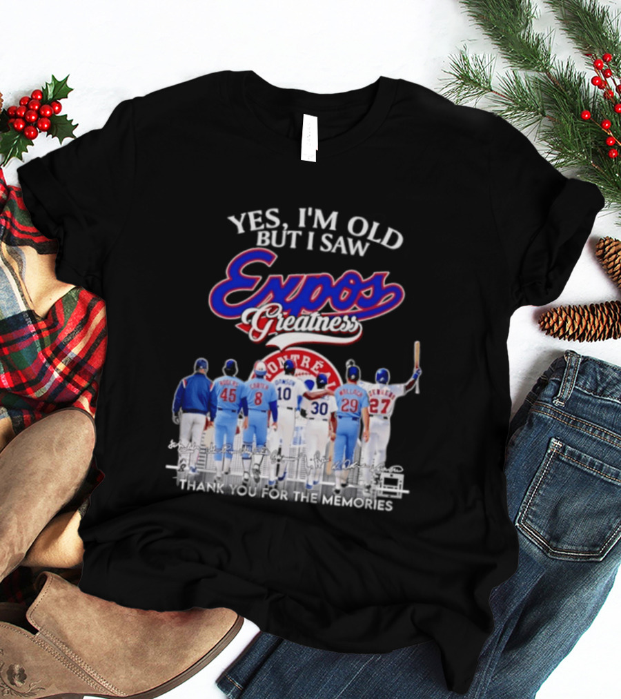 Yes I'm Old But I Saw Expos Greatness Montreal Expos Thank You For The Memories T-Shirt