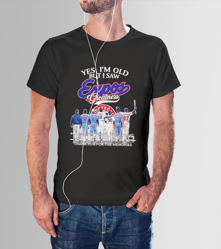 Yes I'm Old But I Saw Expos Greatness Montreal Expos Thank You For The Memories T-Shirt
