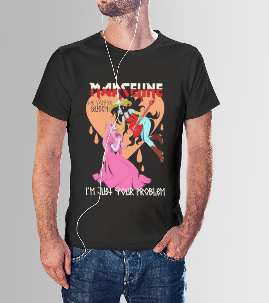 Marceline I'm Just Your Problem Adventure Time Fan T-Shirt