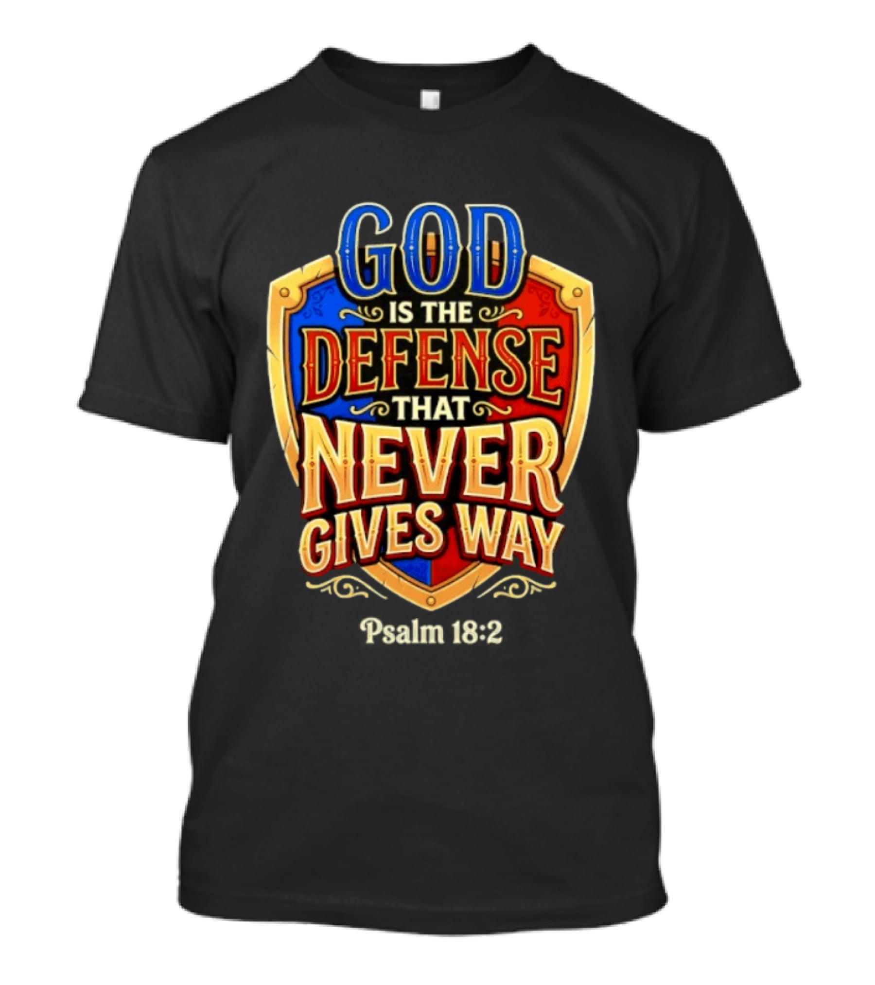 God Is The Defense That Never Gives Way Psalm 18 2 Shield T-Shirt
