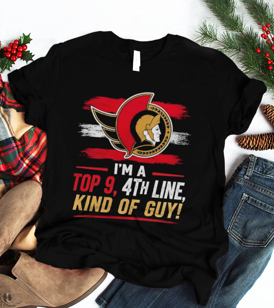 Ottawa Senators I'm A Top 9 4th Line Kind Of Guy T-Shirt