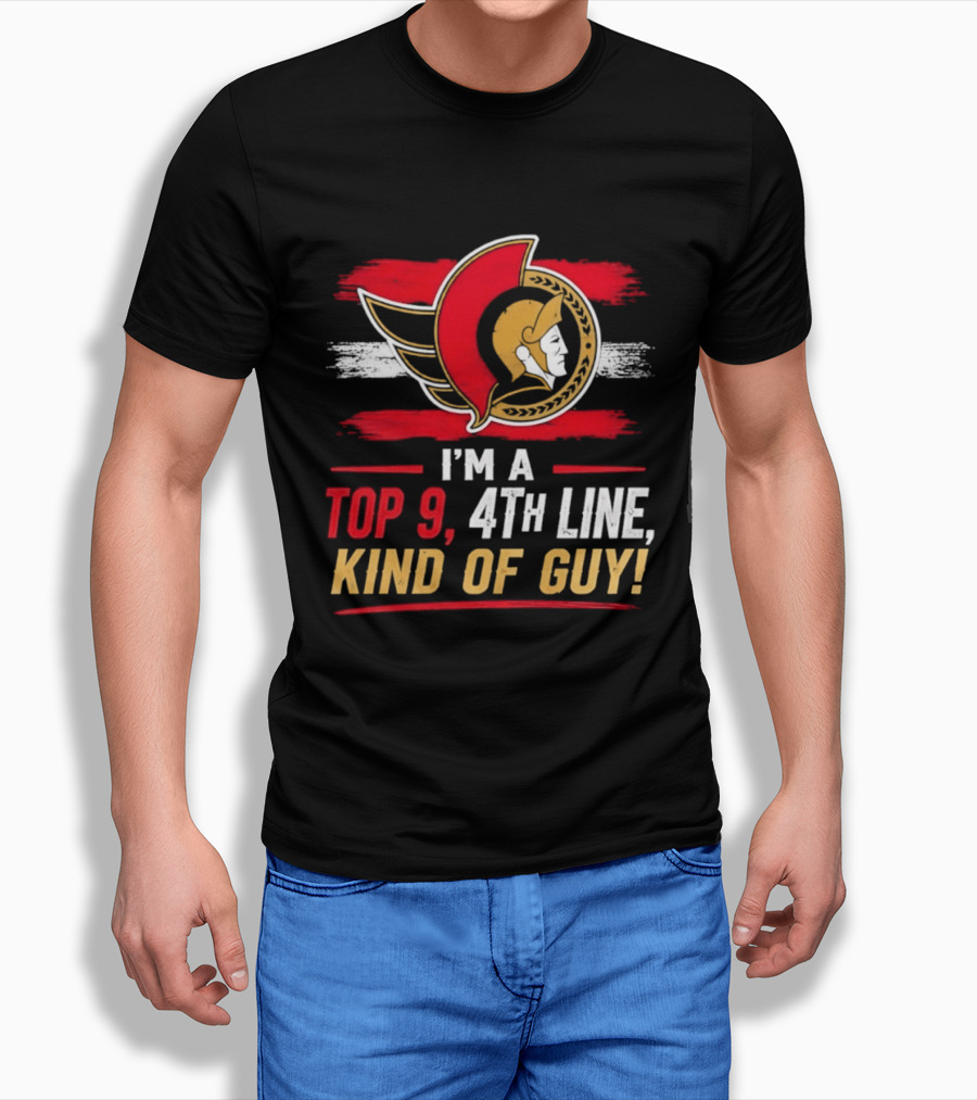 Ottawa Senators I'm A Top 9 4th Line Kind Of Guy T-Shirt