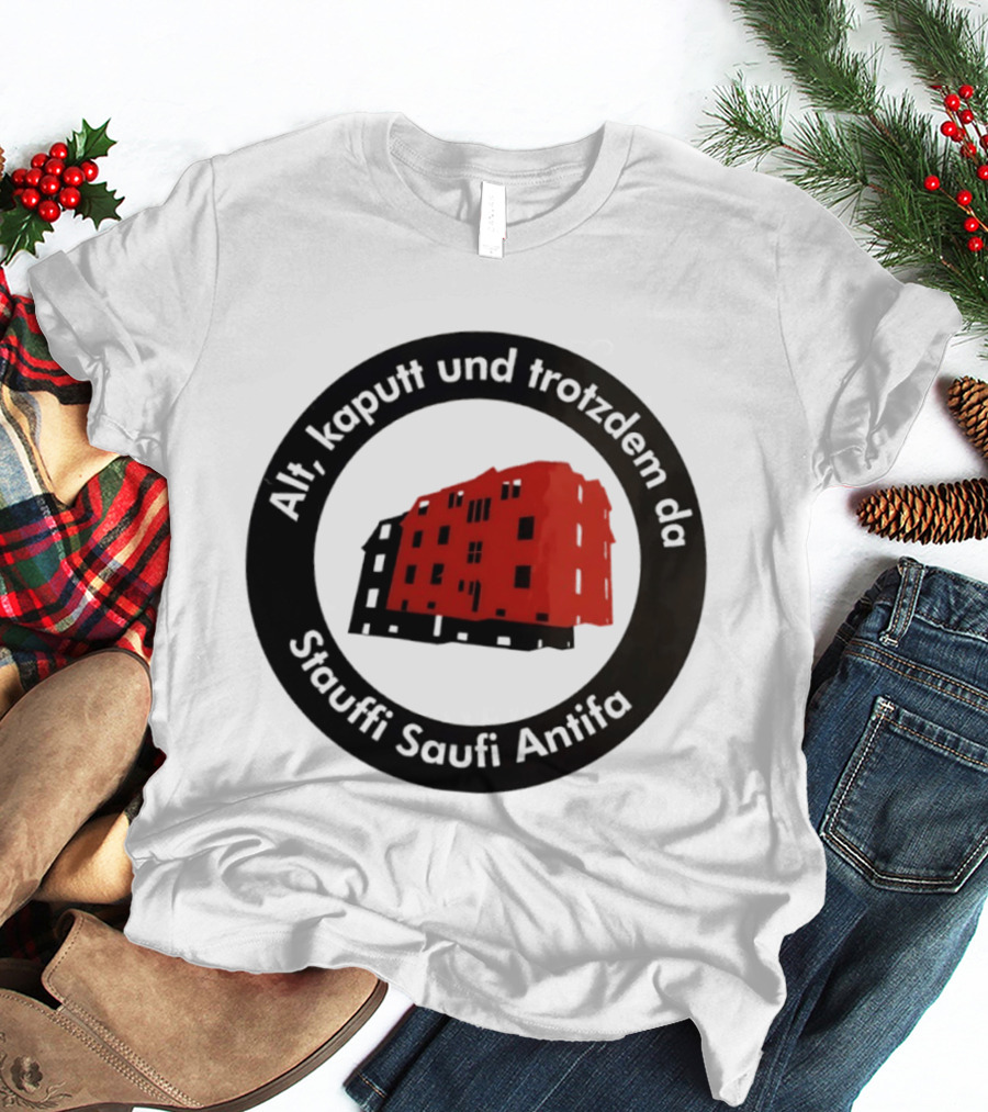 Alt Kaputt Trotzdem Da Stauffi Saufi Antifa Red Building T-Shirt