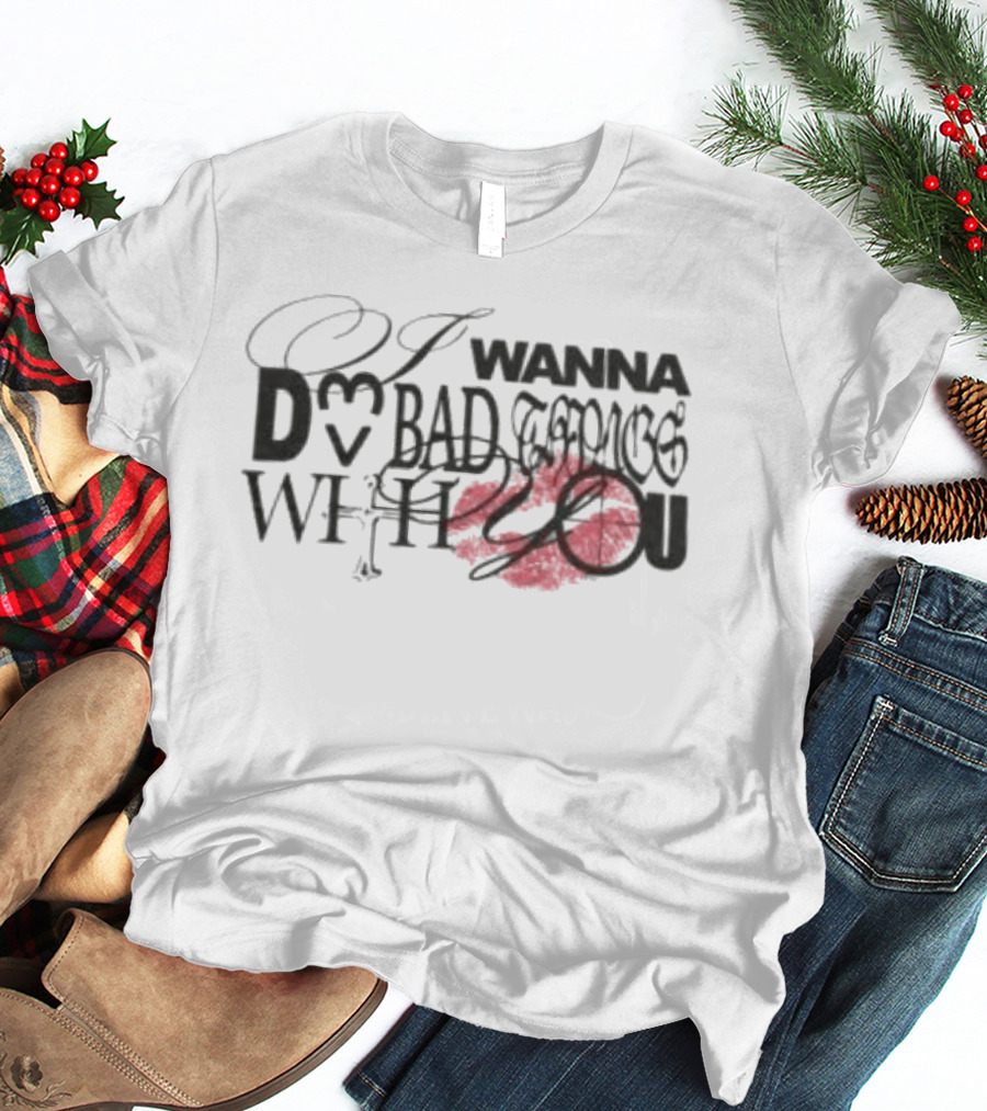 I Wanna Do Bad Things With You Cailin Russo Music Shop Tour T-Shirt