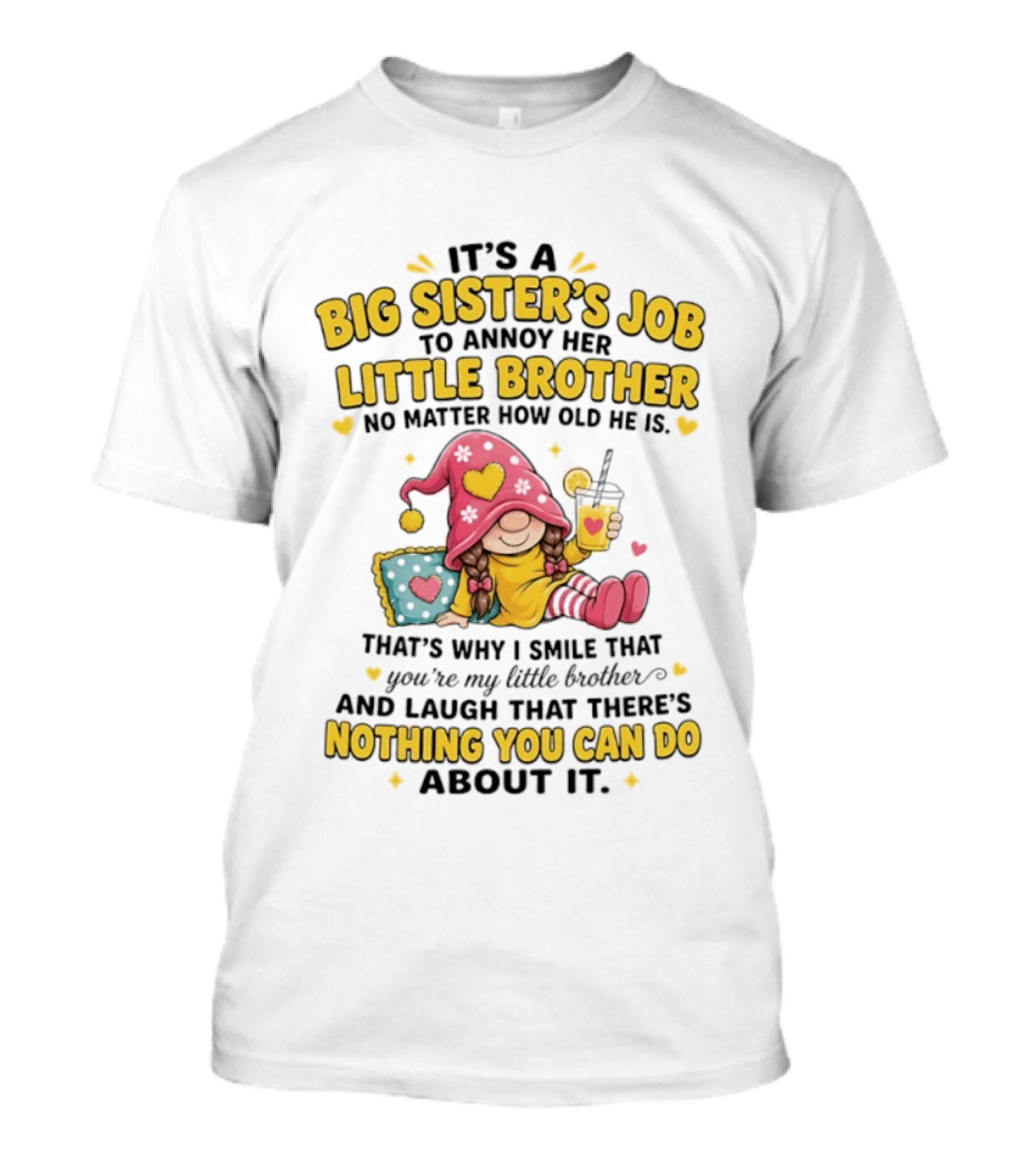 It's A Big Sister's Job To Annoy Her Little Brother No Matter How Old He Is Gnome T-Shirt