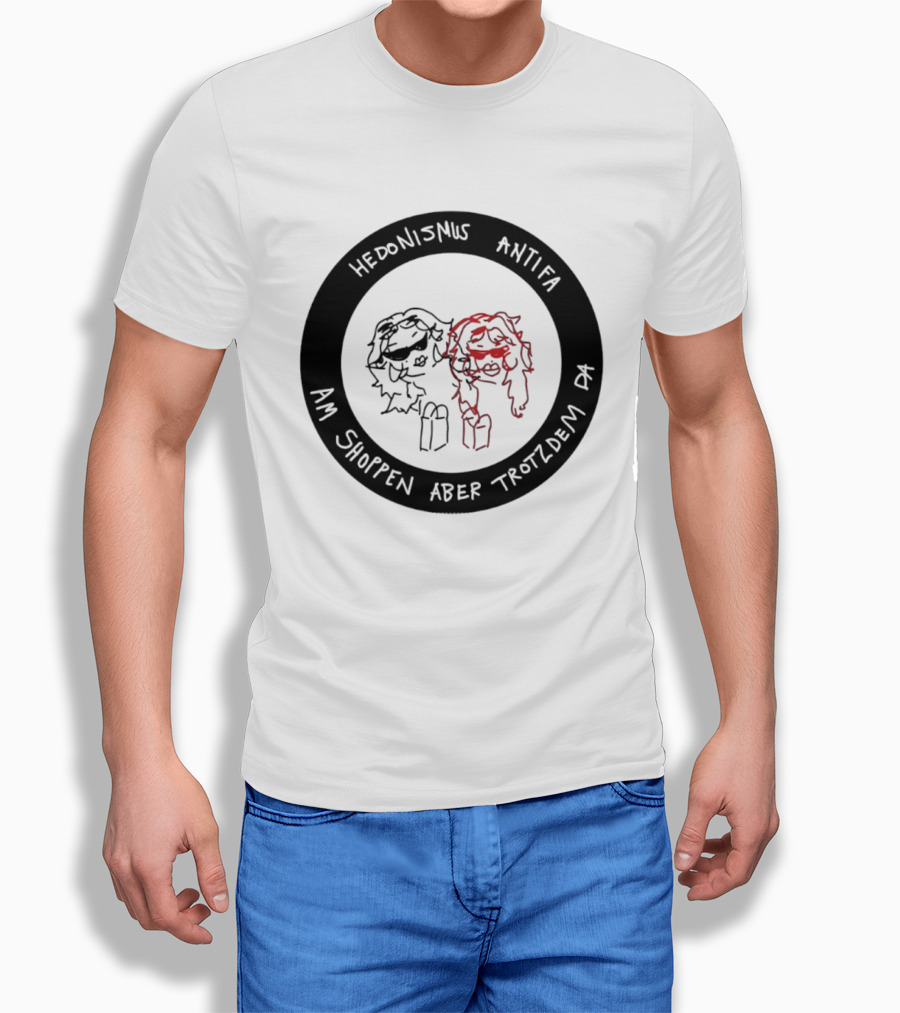 Hedonismus Antifa Am Shoppen Aber Trotzdem Da Fun T-Shirt