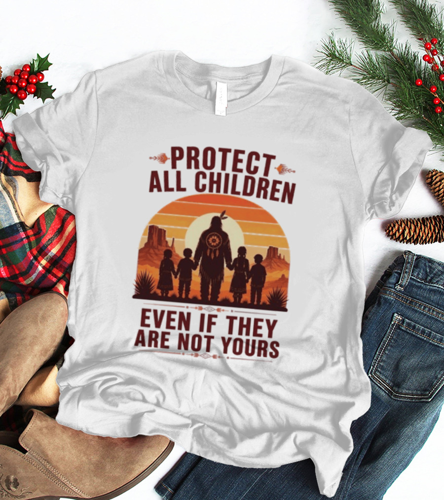 Protect All Children Even If They Are Not Yours Native American Sunset T-Shirt
