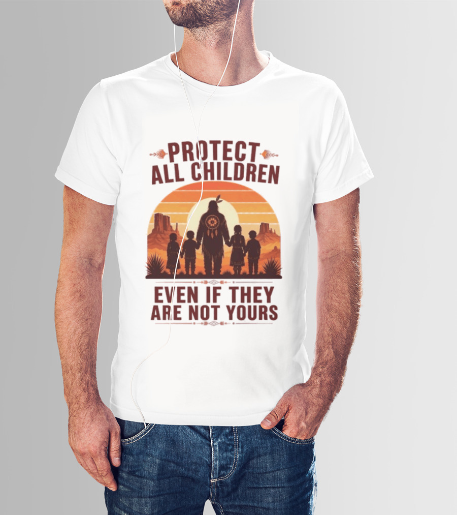 Protect All Children Even If They Are Not Yours Native American Sunset T-Shirt