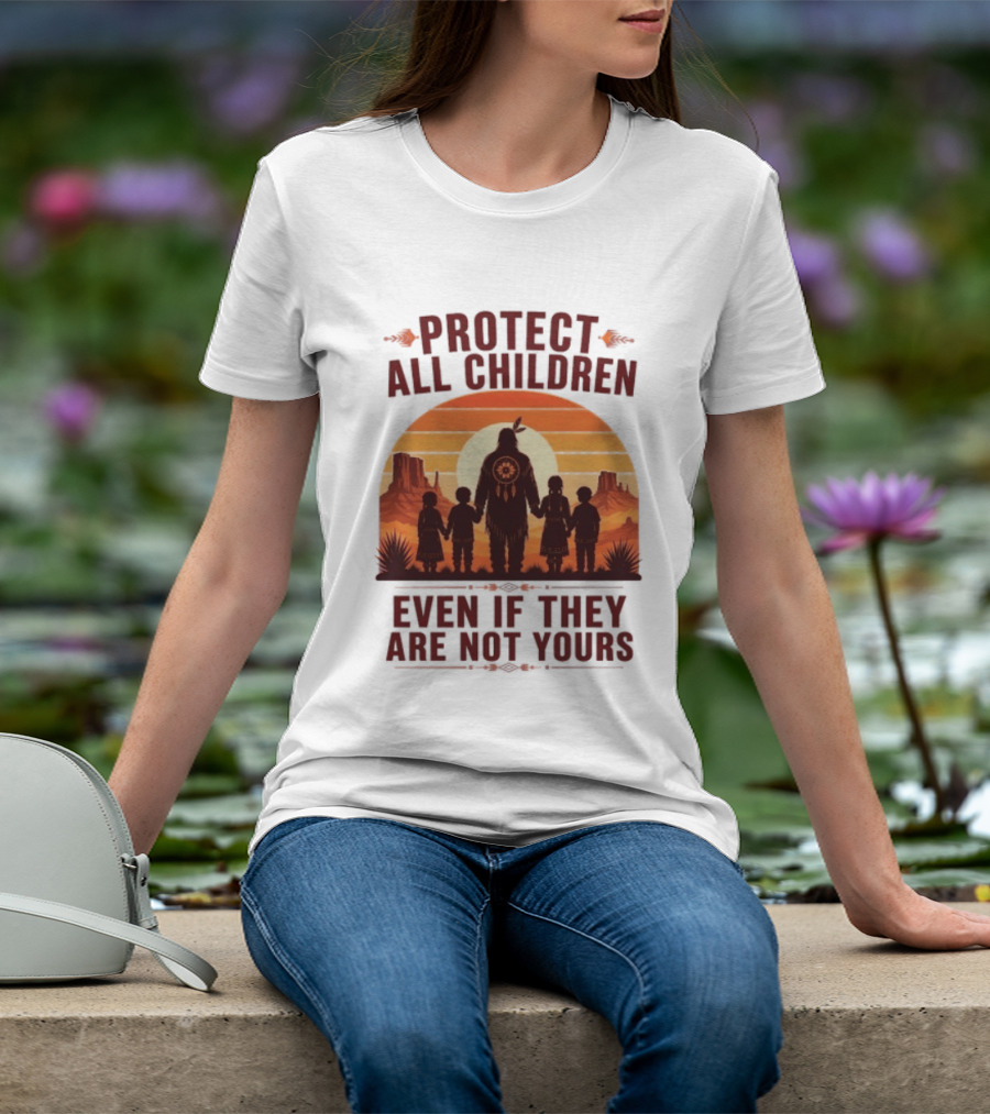 Protect All Children Even If They Are Not Yours Native American Sunset T-Shirt