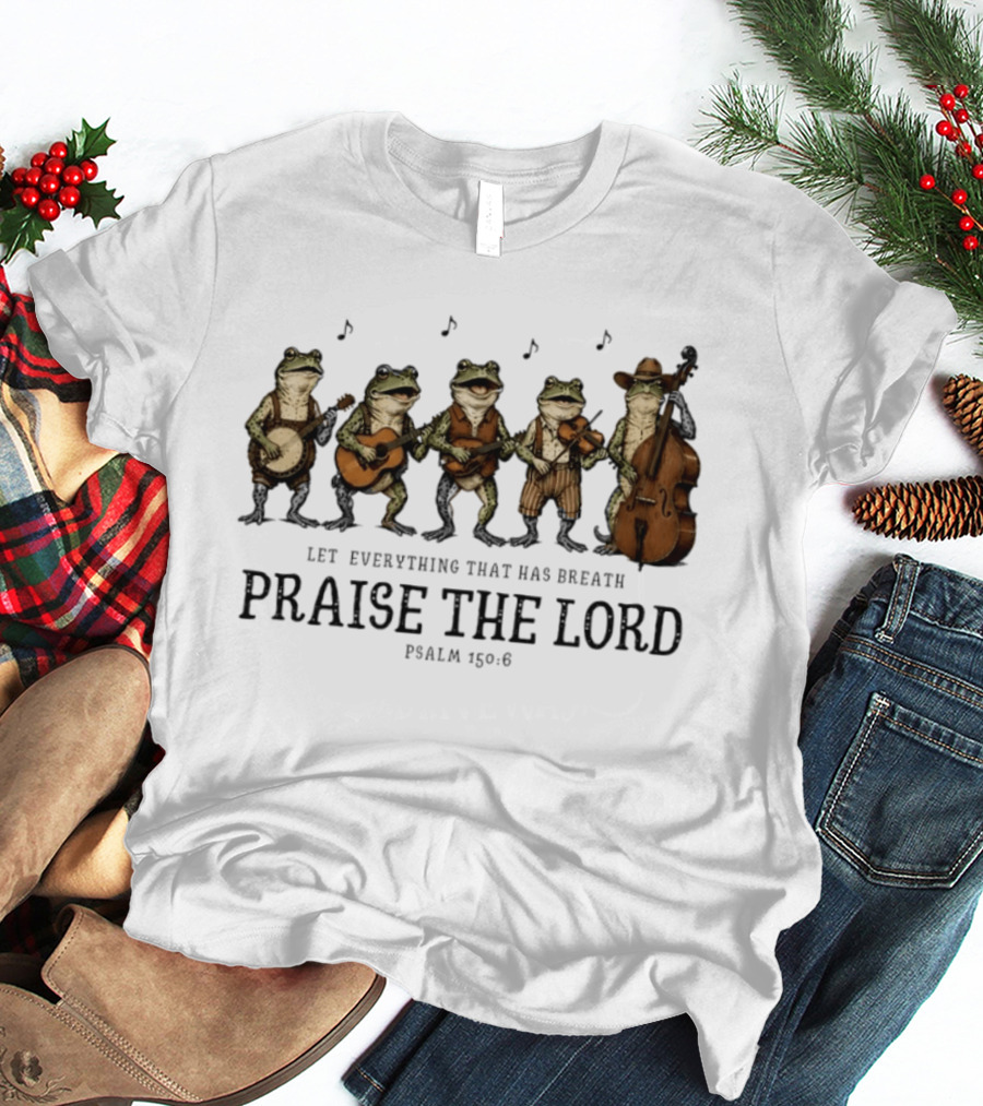 Praise The Lord Psalm 150:6 Frog Band Cowboy Music T-Shirt