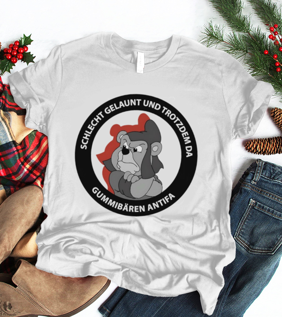 Schlecht Gelaunt Und Trotzdem Da Gummibären Antifa T-Shirt