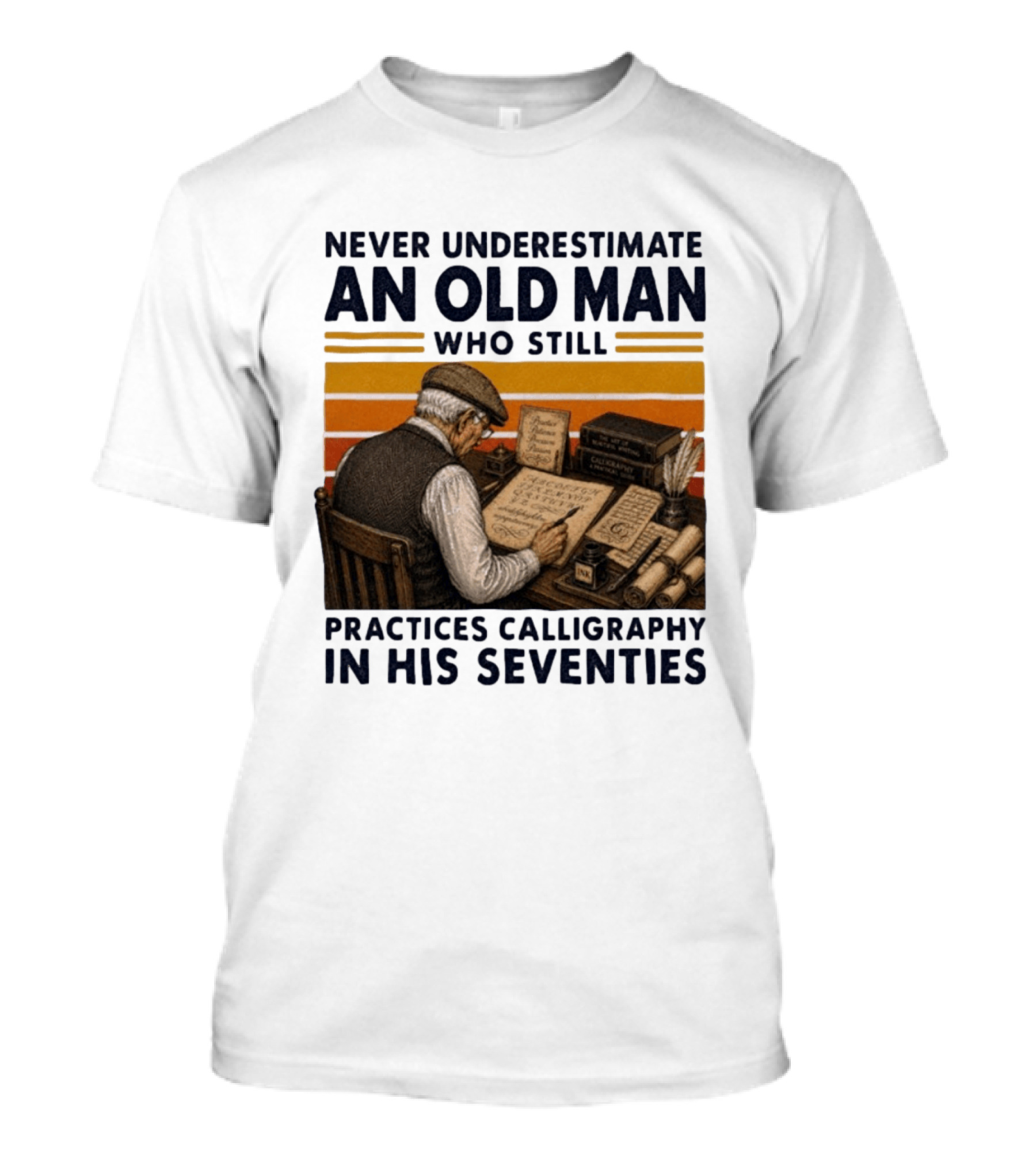 Never Underestimate An Old Man Who Still Practices Calligraphy In His Seventies T-Shirt