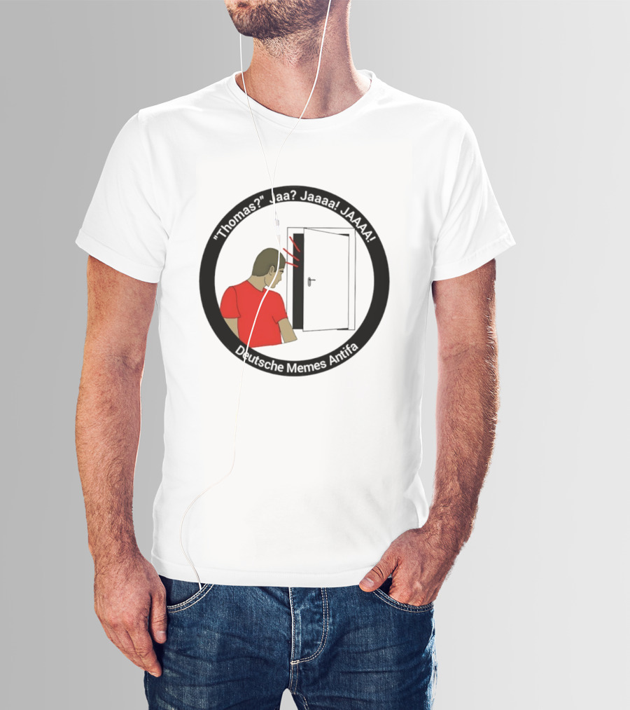 Thomas Jaa Jaaaa JAAAA Deutsche Memes Antifa Door Meme T-Shirt