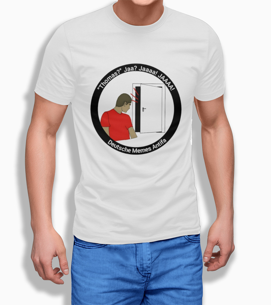 Thomas Jaa Jaaaa JAAAA Deutsche Memes Antifa Door Meme T-Shirt